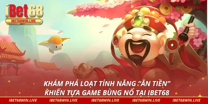 Hàng loạt tính năng “sốt dẻo” mà nổ hũ thần tài đem đến