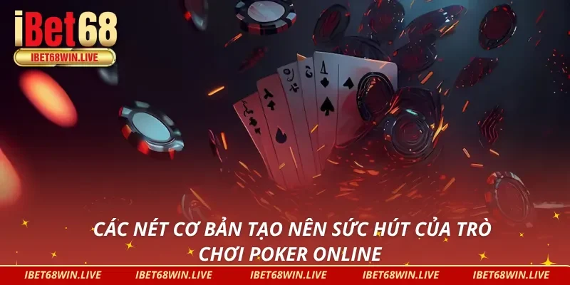 Những ưu điểm vượt trội của game đổi thưởng Poker iBet68