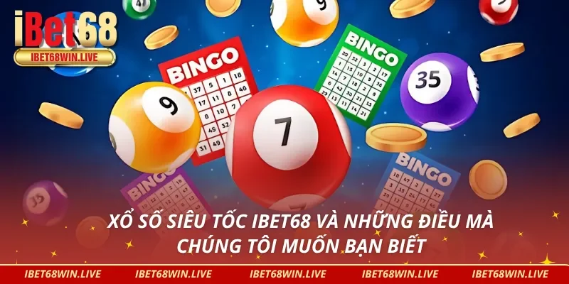Giới thiệu về xổ số siêu tốc IBET68 cực cuốn